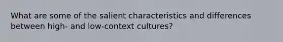 What are some of the salient characteristics and differences between high- and low-context cultures?