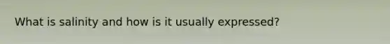 What is salinity and how is it usually expressed?