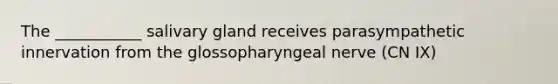 The ___________ salivary gland receives parasympathetic innervation from the glossopharyngeal nerve (CN IX)