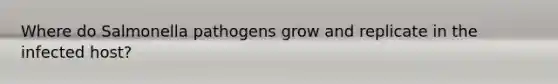 Where do Salmonella pathogens grow and replicate in the infected host?