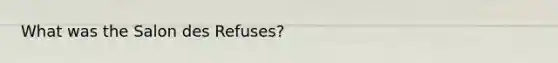 What was the Salon des Refuses?