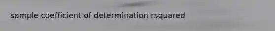 sample coefficient of determination rsquared