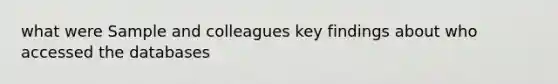 what were Sample and colleagues key findings about who accessed the databases