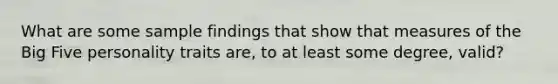 What are some sample findings that show that measures of the Big Five personality traits are, to at least some degree, valid?