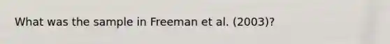 What was the sample in Freeman et al. (2003)?
