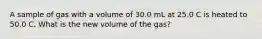 A sample of gas with a volume of 30.0 mL at 25.0 C is heated to 50.0 C. What is the new volume of the gas?