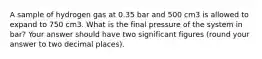 A sample of hydrogen gas at 0.35 bar and 500 cm3 is allowed to expand to 750 cm3. What is the final pressure of the system in bar? Your answer should have two significant figures (round your answer to two decimal places).