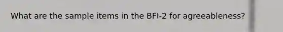 What are the sample items in the BFI-2 for agreeableness?