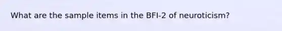 What are the sample items in the BFI-2 of neuroticism?