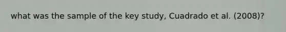 what was the sample of the key study, Cuadrado et al. (2008)?