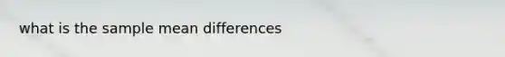 what is the sample mean differences