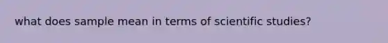 what does sample mean in terms of scientific studies?