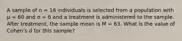 A sample of n = 16 individuals is selected from a population with μ = 60 and σ = 6 and a treatment is administered to the sample. After treatment, the sample mean is M = 63. What is the value of Cohen's d for this sample?