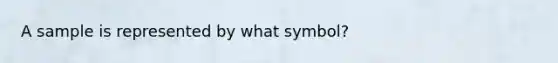 A sample is represented by what symbol?