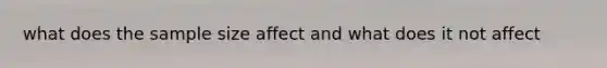 what does the sample size affect and what does it not affect