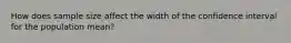 How does sample size affect the width of the confidence interval for the population mean?