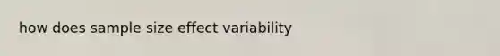 how does sample size effect variability