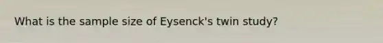 What is the sample size of Eysenck's twin study?