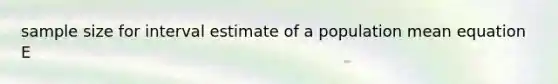 sample size for interval estimate of a population mean equation E