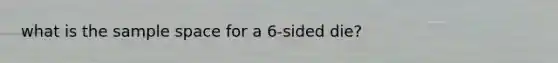 what is the sample space for a 6-sided die?