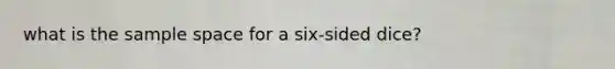 what is the sample space for a six-sided dice?