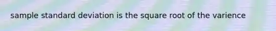 sample standard deviation is the square root of the varience