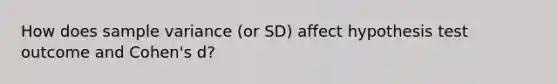 How does sample variance (or SD) affect hypothesis test outcome and Cohen's d?