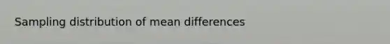 Sampling distribution of mean differences