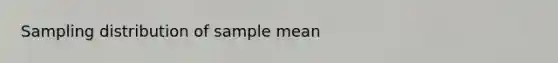 Sampling distribution of sample mean