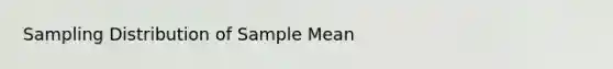 Sampling Distribution of Sample Mean