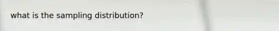 what is the sampling distribution?