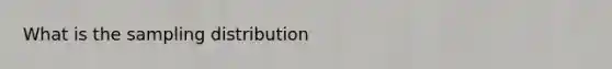 What is the sampling distribution