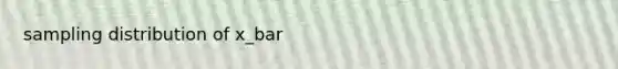 sampling distribution of x_bar