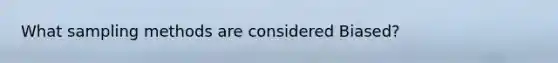 What sampling methods are considered Biased?