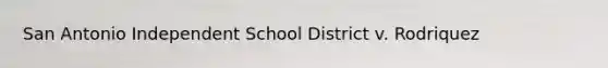 San Antonio Independent School District v. Rodriquez