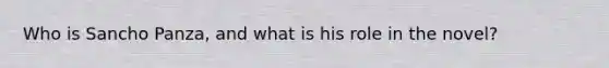 Who is Sancho Panza, and what is his role in the novel?