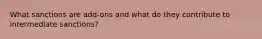 What sanctions are add-ons and what do they contribute to intermediate sanctions?