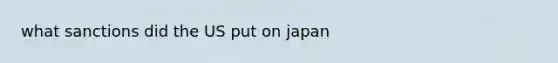 what sanctions did the US put on japan