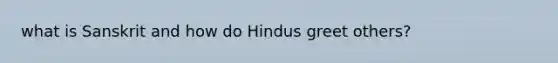 what is Sanskrit and how do Hindus greet others?