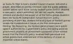 as Santa Fe High School's student council chaplain delivered a prayer, described as overtly Christian, over the public address system before each home varsity football game District adopted a new policy, which permitted, but did not require, student-initiated and student-led prayer at all the home games Question: Does the Santa Fe Independent School District's policy permitting student-led, student-initiated prayer at football games violate the Establishment Clause of the First Amendment? Holding: Yes Reasoning: the football game prayers were public speech authorized by a government policy and taking place on government property at government-sponsored school-related events that the District's policy involved both perceived and actual government endorsement of the delivery of prayer at important school events.