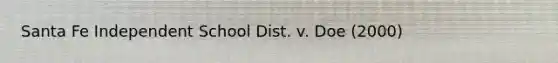 Santa Fe Independent School Dist. v. Doe (2000)