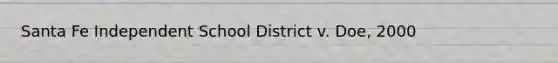 Santa Fe Independent School District v. Doe, 2000