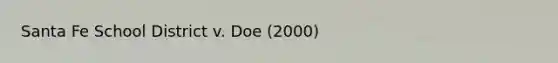 Santa Fe School District v. Doe (2000)