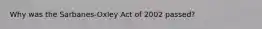 Why was the Sarbanes-Oxley Act of 2002 passed?