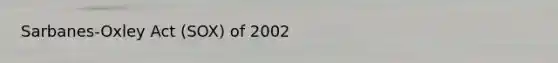 Sarbanes-Oxley Act (SOX) of 2002