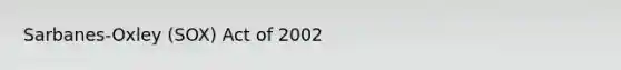 Sarbanes-Oxley (SOX) Act of 2002