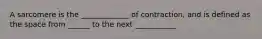 A sarcomere is the _____________ of contraction, and is defined as the space from ______ to the next ___________