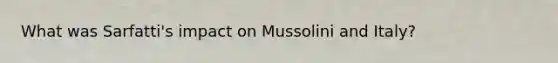 What was Sarfatti's impact on Mussolini and Italy?