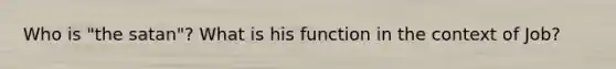 Who is "the satan"? What is his function in the context of Job?