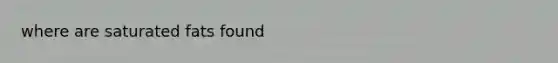 where are saturated fats found